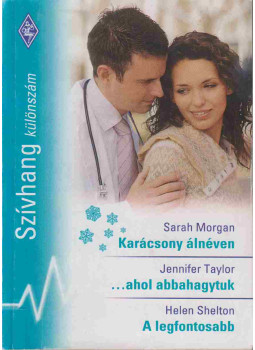 Sarah Morgan, Jennifer Taylor, Shelton, Helen - Szívhang különszám 25. Sarah Morgan, Jennifer Taylor, Shelton, Helen - Szívhang különszám 25., Budapest 2009 antikvár könyv