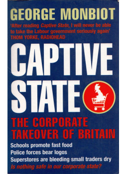 George Monbiot - Captive State George Monbiot - Captive State, London 2000 antikvár könyv