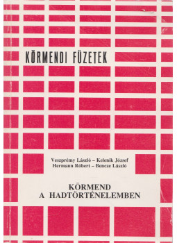 Veszprémy László, Kelenik József, Hermann Róbert, Bencze László - Körmend a hadtörténelemben Veszprémy László, Kelenik József, Hermann Róbert, Bencze László - Körmend a hadtörténelemben, Körmend 1992 antikvár könyv