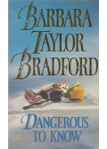 Bradford, Barbara Taylor - Dangerous to Know