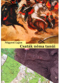 Négyesi Lajos - Csaták néma tanúi (dedikált)