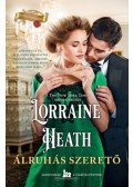 Lorraine Heath - Álruhás szerető