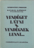 Karinthy Frigyes - Vendéget látni – vendégnek lenni (reprint)