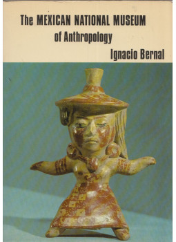 Ignacio Bernal - The Mexican National Museum of Anthropology Ignacio Bernal - The Mexican National Museum of Anthropology, Mexico 1970 antikvár könyv