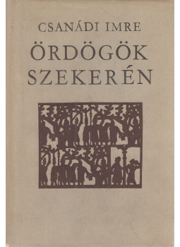 Csanádi Imre - Ördögök szekerén, Budapest 1963 antikvár könyv