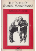 Robertson Davies - The Papers of Samuel Marchbanks