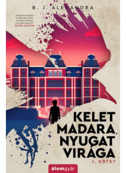 B. J. Alexandra - Kelet madara, nyugat virága B. J. Alexandra - Kelet madara, nyugat virága, null 2024 antikvár könyv