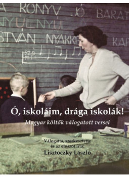 Lisztóczky László (szerk.) - Ó, iskoláim, drága iskolák! Lisztóczky László (szerk.) - Ó, iskoláim, drága iskolák!, null 2024 antikvár könyv
