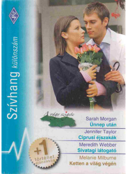 Sarah Morgan, Jennifer Taylor, Webber, Meredith, Melanie Milburne - Szívhang különszám 28. Sarah Morgan, Jennifer Taylor, Webber, Meredith, Melanie Milburne - Szívhang különszám 28., Budapest 2010 antikvár könyv