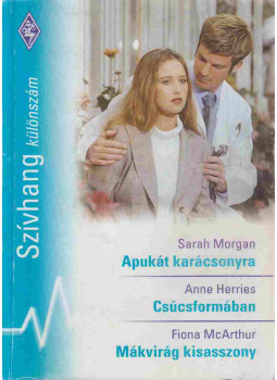 Sarah Morgan, Anne Herries, Fiona McArthur - Szívhang különszám 19. Sarah Morgan, Anne Herries, Fiona McArthur - Szívhang különszám 19., Budapest 2008 antikvár könyv