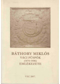 Horváth Alice - Báthory Miklós váci püspök (1474-1506) emlékezete
