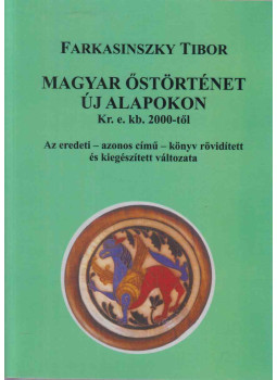 Farkasinszky Tibor - Magyar őstörténet új alapokon Kr.e. kb. 2000-től (dedikált) Farkasinszky Tibor - Magyar őstörténet új alapokon Kr.e. kb. 2000-től (dedikált), Miskolc 2008 antikvár könyv