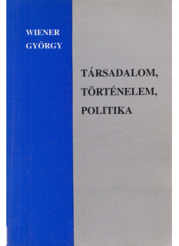 Wiener György - Társadalom, történelem, politika Wiener György - Társadalom, történelem, politika, null 0 antikvár könyv