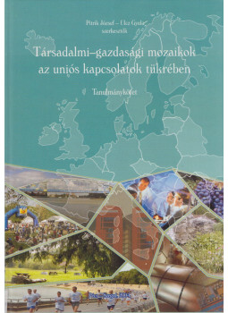 Pitrik József, Ulcz Gyula - Társadalmi-gazdasági mozaikok az uniós kapcsolatok tükrében, Pécs 2004 antikvár könyv