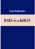 Paul Hollander - Marx és a Korán