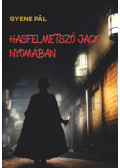 Gyene Pál - Hasfelmetsző Jack nyomában