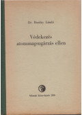 Dr. Bozóky László - Védekezés atommagsugárzás ellen