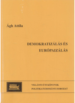 Ágh Attila - Demokratizálás és európaizálás (Dedikált) Ágh Attila - Demokratizálás és európaizálás (Dedikált), Budapest 2002 antikvár könyv