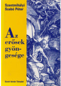 Szentmihályi Szabó Péter - Az erősek gyöngesége