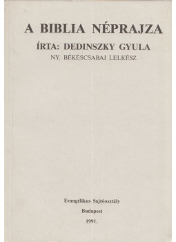 Dedinszky Gyula - A Biblia néprajza Dedinszky Gyula - A Biblia néprajza, Budapest 1991 antikvár könyv