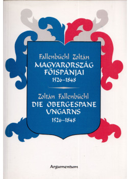 Fallenbüchl Zoltán - Magyarország főispánjai 1526-1948 / Die Obergespane Ungarns 1526-1848 (dedikált), Budapest 1994 antikvár könyv