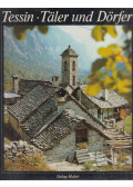 Bachmann, Dieter,Hans Schmid - Tessin, Täler und Dörfer