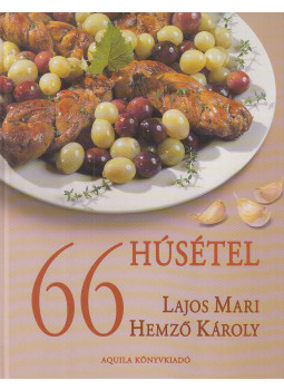 Hemző Károly, Lajos Mari - 66 húsétel Hemző Károly, Lajos Mari - 66 húsétel, Debrecen 2001 antikvár könyv
