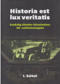 Marinovich Endre - Historia est lux veritatis - Szakály Sándor köszöntése a 60. születésnapján I. kötet