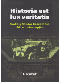 Marinovich Endre - Historia est lux veritatis - Szakály Sándor köszöntése a 60. születésnapján I. kötet Marinovich Endre - Historia est lux veritatis - Szakály Sándor köszöntése a 60. születésnapján I. kötet, Budapest 2016 antikvár könyv