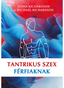 Michael Richardson, Diana Richardson - Tantrikus szex férfiaknak Michael Richardson, Diana Richardson - Tantrikus szex férfiaknak, null 2024 antikvár könyv