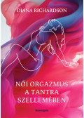 Diana Richardson - Női orgazmus a tantra szellemében