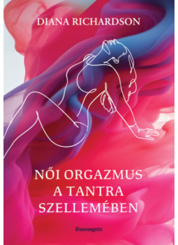 Diana Richardson - Női orgazmus a tantra szellemében Diana Richardson - Női orgazmus a tantra szellemében, null 2024 antikvár könyv