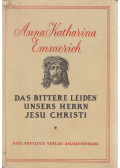 Emmerich, Anna Katharina,Brentano, Clemens,Rody, Theo - Das bittere Leiden unsers Herrn Jesu Christi