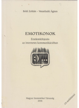 Bődi Zoltán, Veszelszki Ágnes - Emotikonok Bődi Zoltán, Veszelszki Ágnes - Emotikonok, Budapest 2006 antikvár könyv