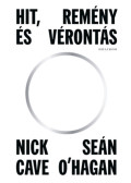 Nick Cave, Sean O'Hagan - Hit, remény és vérontás