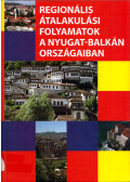 Horváth Gyula,Hajdu Zoltán - Regionális átalakulási folyamatok a Nyugat-Balkán államaiban