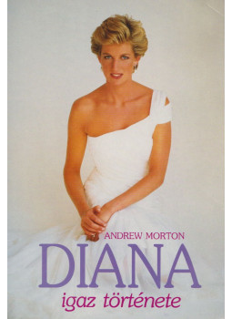 ANDREW MORTON - Diana igaz története ANDREW MORTON - Diana igaz története, Budapest 1992 antikvár könyv