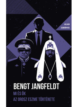 Bengt Jangfeldt - Mi és ők - Az orosz eszme töténete Bengt Jangfeldt - Mi és ők - Az orosz eszme töténete, null 2024 antikvár könyv