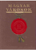 Szendy Károly,Lukács György,Ember Géza,Gróf Révay István,Kramer Gyula,Dr. Csizmadia Andor,Esztergár Lajos,Gőbel József,Helle László,Karay Kálmán - Magyar városok