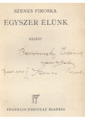 Szenes Piroska - Egyszer élünk (dedikált)