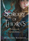 Margaret Rogerson - Sorcery of Thorns - Könyvek varázslata