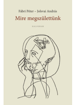 Fábri Péter, Jolsvai András - Mire megszülettünk Fábri Péter, Jolsvai András - Mire megszülettünk, null 2024 antikvár könyv
