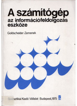 Peter Goldscheider, Heinz Zemanek - A számítógép az információfeldolgozás eszköze, Budapest 1975 antikvár könyv