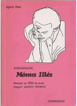 Agárdi Péter - Kortársunk, Mónus Illés Agárdi Péter - Kortársunk, Mónus Illés, Budapest 1992 antikvár könyv