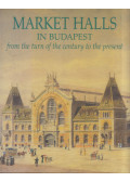 Nagy Gergely - Market Halls in Budapest from the Turn of the Century to the Present