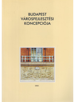 Demszky Gábor - Budapest városfejlesztési koncepciója 2002., Budapest 2002 antikvár könyv