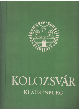 Makkai, Ladislaus, Vásárhelyi Emil - Kolozsvár / Klausenburg Makkai, Ladislaus, Vásárhelyi Emil - Kolozsvár / Klausenburg, Budapest-Leipzig-Milano 1944 antikvár könyv