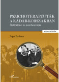 Papp Barbara - Pszichoterapeuták a Kádár-korszakban