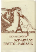 Dénes Zsófia - Szivárvány Pesttől Párizsig (dedikált)