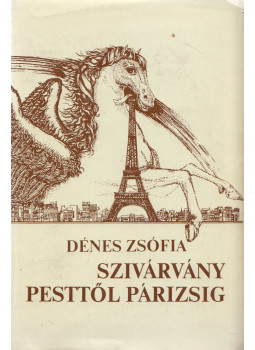 Dénes Zsófia - Szivárvány Pesttől Párizsig (dedikált) Dénes Zsófia - Szivárvány Pesttől Párizsig (dedikált), Budapest 1979 antikvár könyv